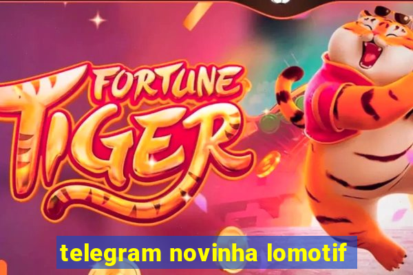 telegram novinha lomotif